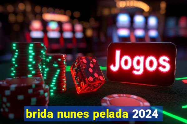 brida nunes pelada 2024